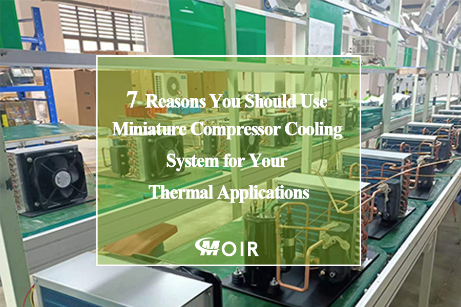 7 Reasons You Should Use Miniature Compressor Cooling System for Your Thermal Applications