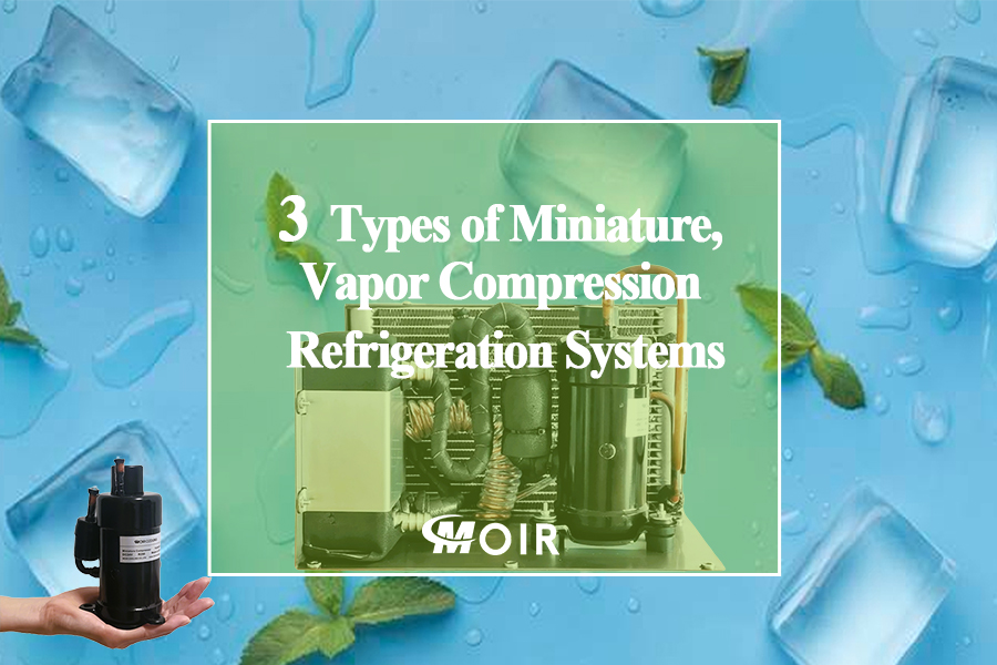 3 Types of Miniature, Vapor Compression Refrigeration Systems