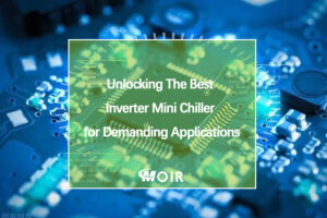 Unlocking The Best Inverter Mini Chiller for Demanding Applications